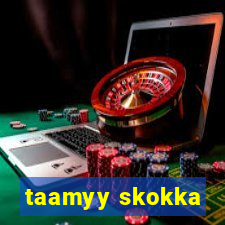 taamyy skokka